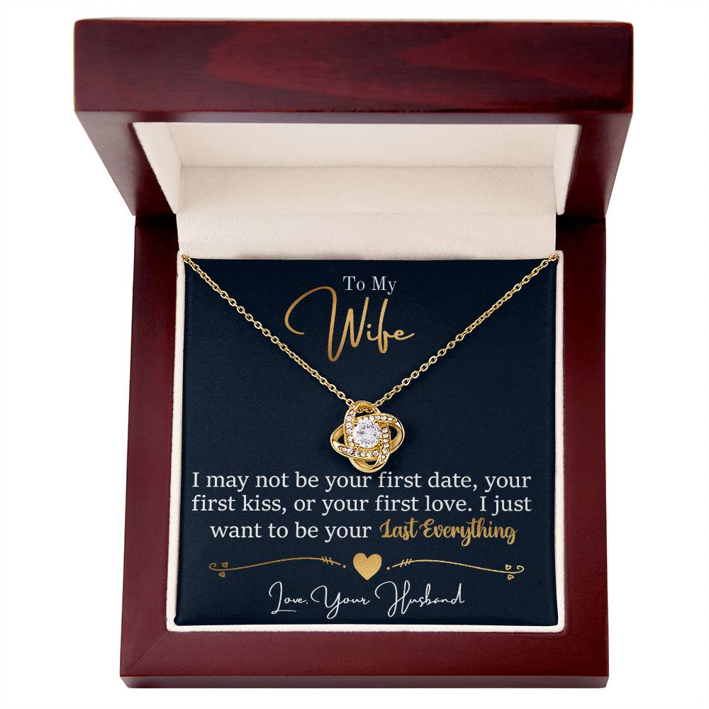 To My Last Everything (Wife)- Love Knot Necklace