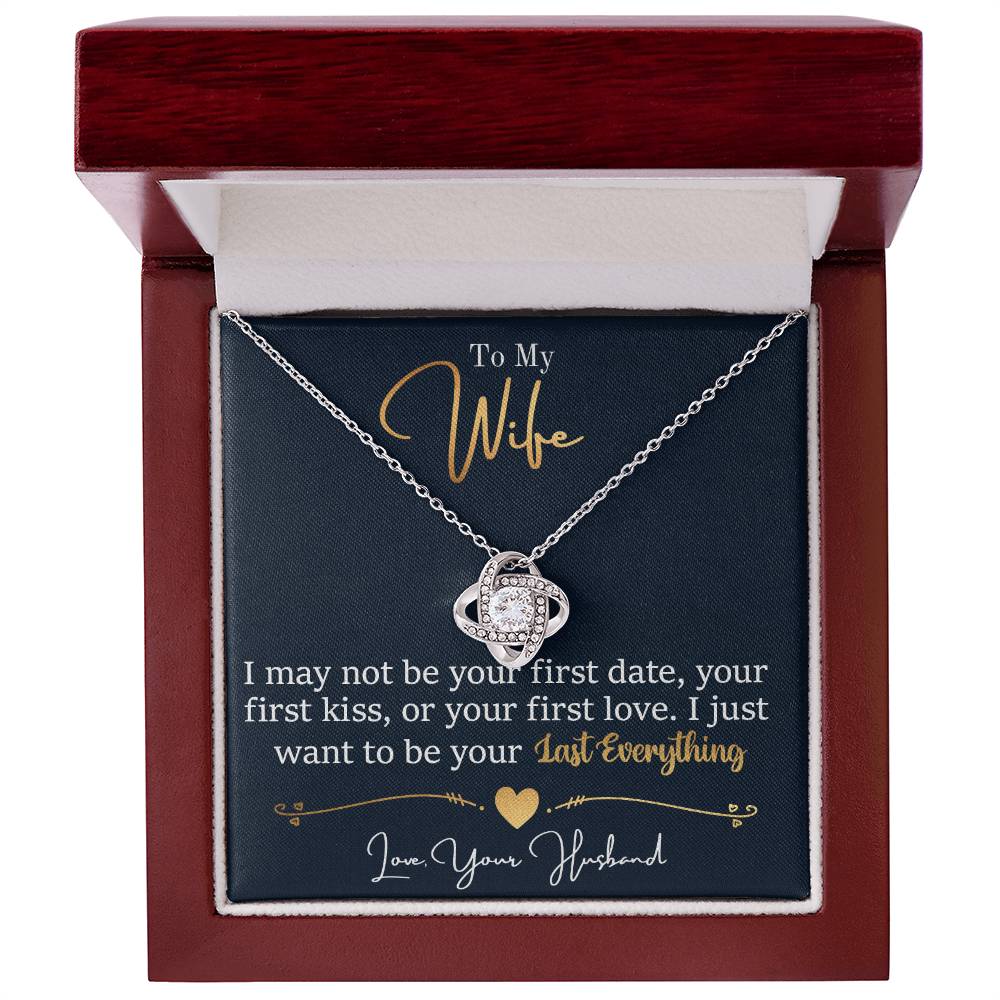 To My Last Everything (Wife)- Love Knot Necklace