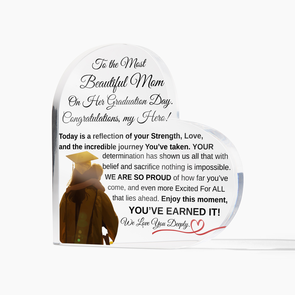 To the Most Beautiful Mom - Graduation Day Acrylic Heart Keepsake