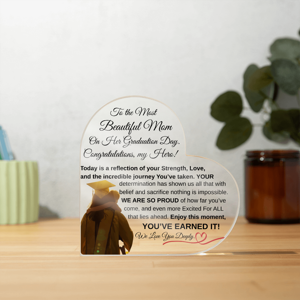 To the Most Beautiful Mom - Graduation Day Acrylic Heart Keepsake