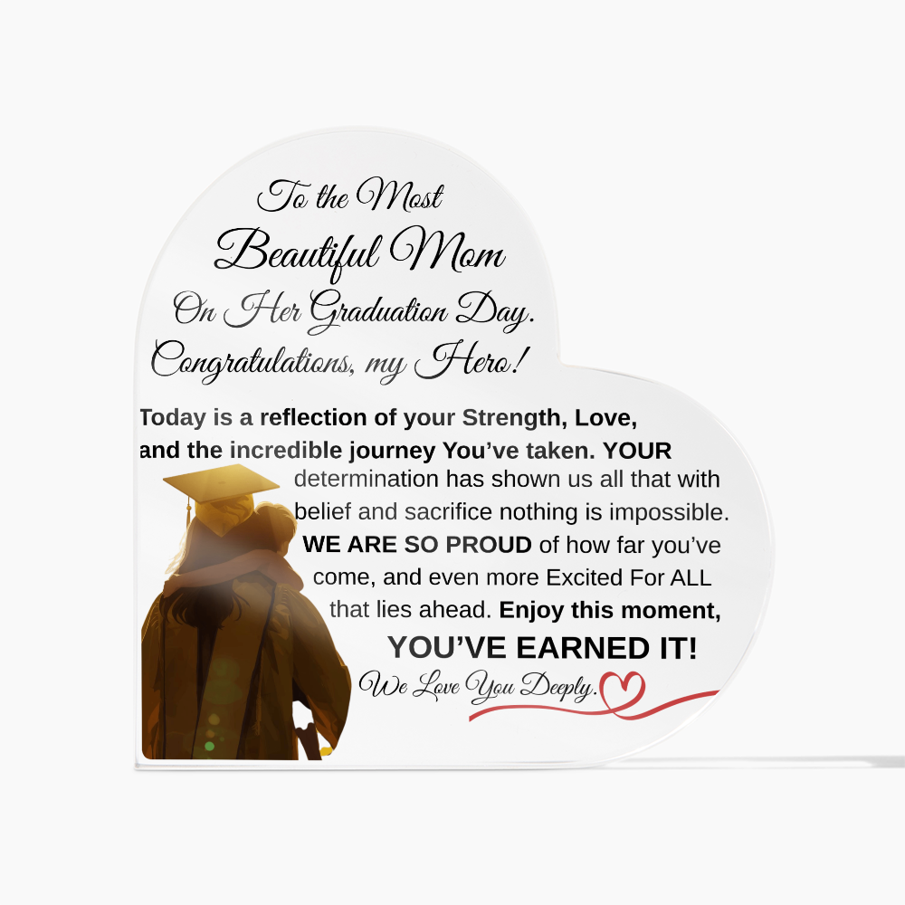 To the Most Beautiful Mom - Graduation Day Acrylic Heart Keepsake