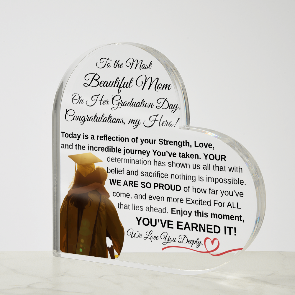 To the Most Beautiful Mom - Graduation Day Acrylic Heart Keepsake