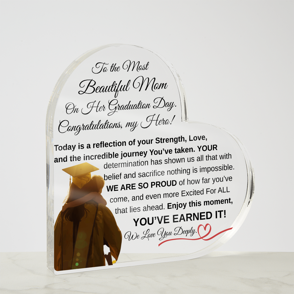 To the Most Beautiful Mom - Graduation Day Acrylic Heart Keepsake