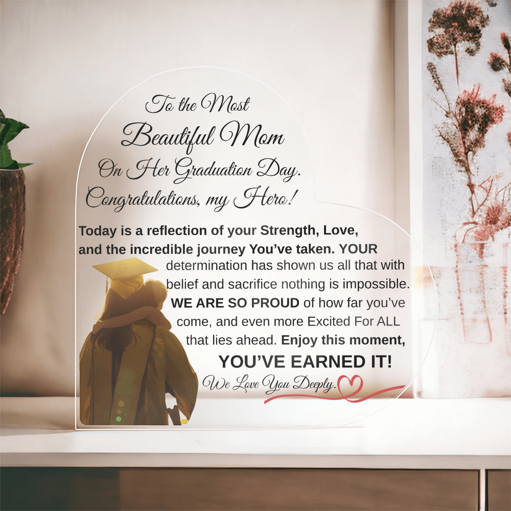 To the Most Beautiful Mom - Graduation Day Acrylic Heart Keepsake