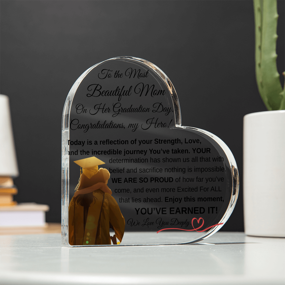 To the Most Beautiful Mom - Graduation Day Acrylic Heart Keepsake