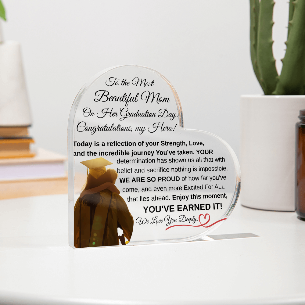 To the Most Beautiful Mom - Graduation Day Acrylic Heart Keepsake