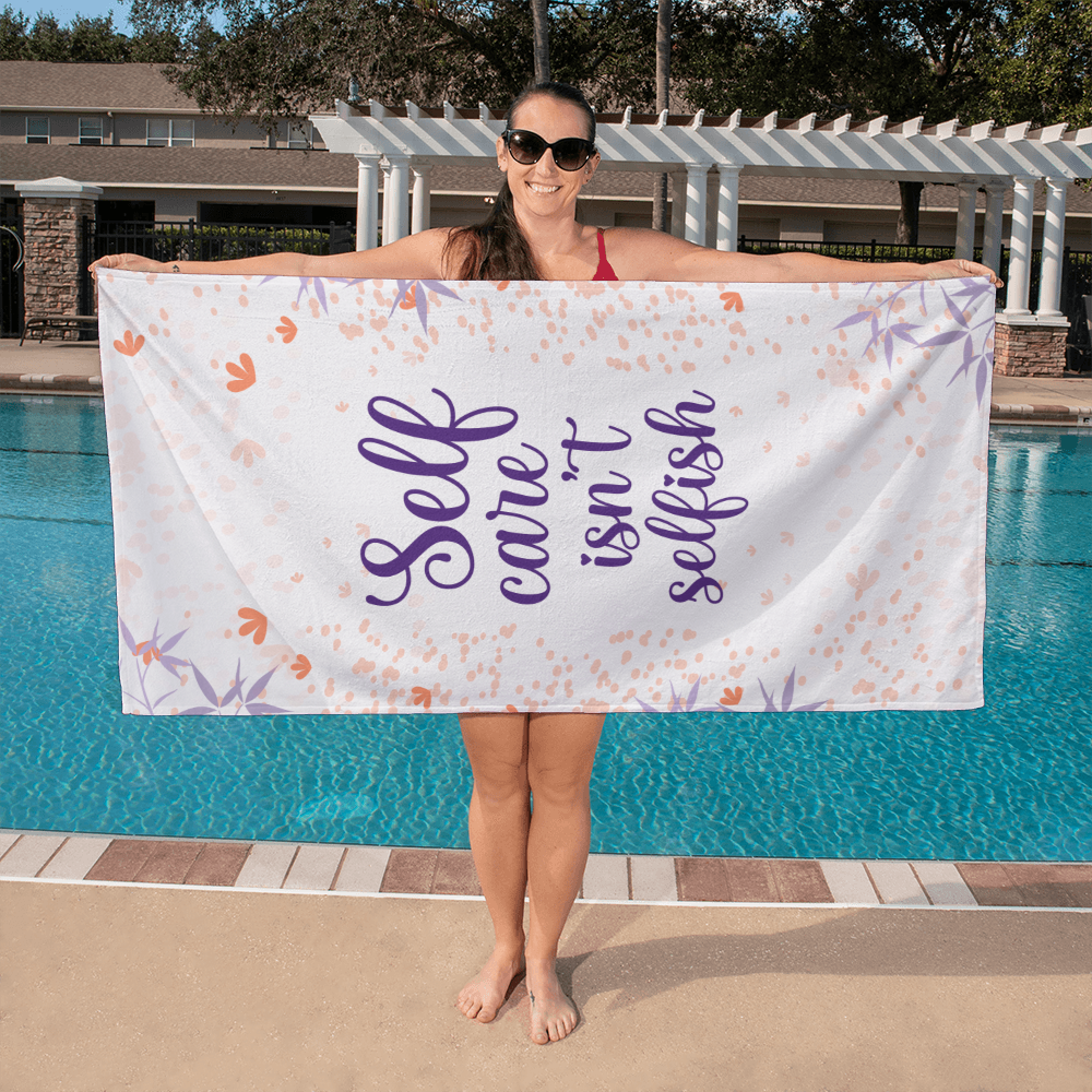 Self care isn't selfish-Bath Towel